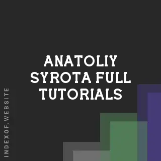 Anatoliy Syrota Full Tutorials | Indexof