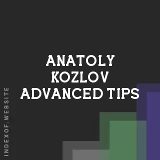 Anatoly Kozlov Advanced Tips | Indexof