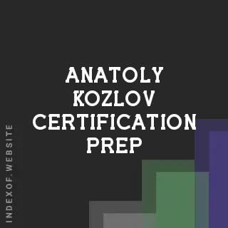 Anatoly Kozlov Certification Prep | Indexof