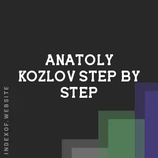 Anatoly Kozlov Step-by-Step | Indexof