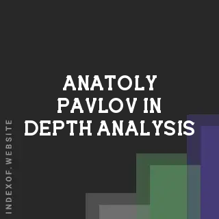 Anatoly Pavlov In-Depth Analysis | Indexof