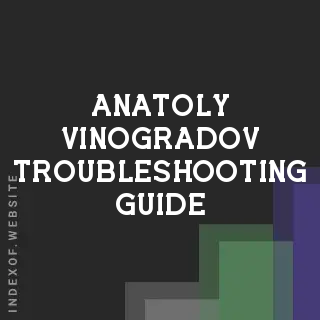 Anatoly Vinogradov Troubleshooting Guide | Indexof