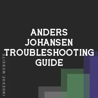 Anders Johansen Troubleshooting Guide | Indexof