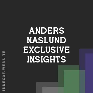 Anders Naslund Exclusive Insights | Indexof