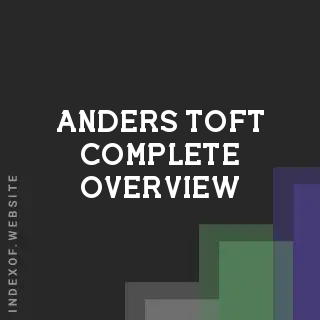 Anders Toft Complete Overview | Indexof