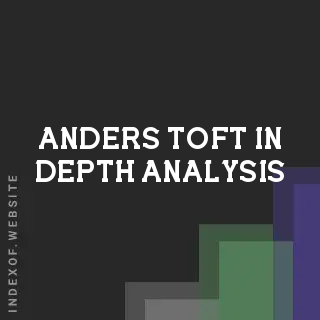 Anders Toft In-Depth Analysis | Indexof