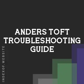 Anders Toft Troubleshooting Guide | Indexof