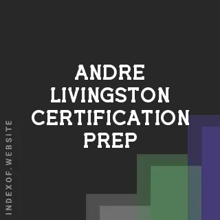 Andre Livingston Certification Prep | Indexof