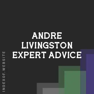 Andre Livingston Expert Advice | Indexof