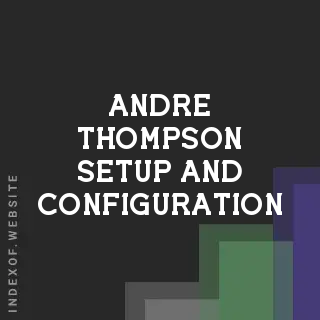 Andre Thompson Setup and Configuration | Indexof