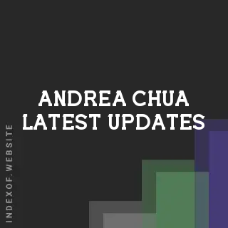 Andrea Chua Latest Updates | Indexof