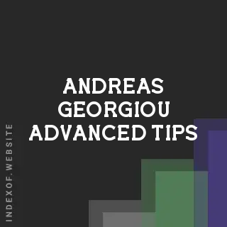 Andreas Georgiou Advanced Tips | Indexof
