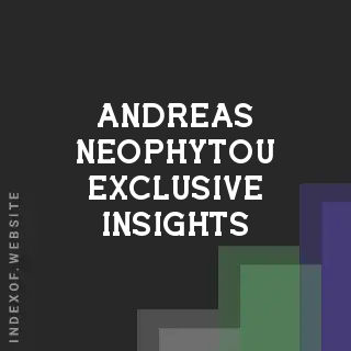 Andreas Neophytou Exclusive Insights | Indexof