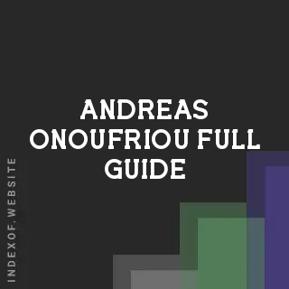 Andreas Onoufriou Full Guide | Indexof