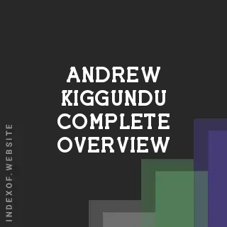 Andrew Kiggundu Complete Overview | Indexof