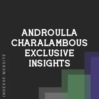 Androulla Charalambous Exclusive Insights | Indexof