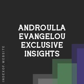 Androulla Evangelou Exclusive Insights | Indexof