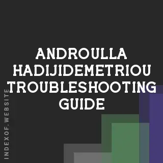 Androulla Hadijidemetriou Troubleshooting Guide | Indexof