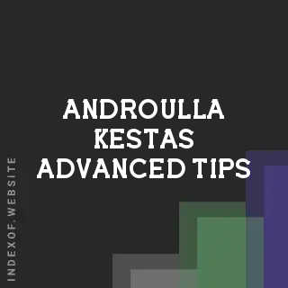 Androulla Kestas Advanced Tips | Indexof