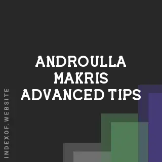 Androulla Makris Advanced Tips | Indexof