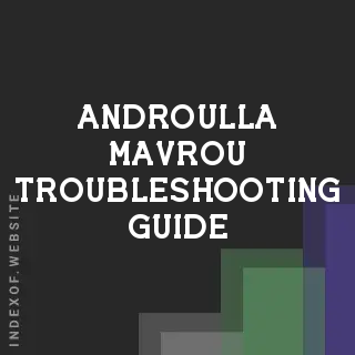 Androulla Mavrou Troubleshooting Guide | Indexof