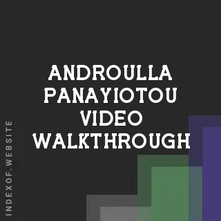 Androulla Panayiotou Video Walkthrough | Indexof