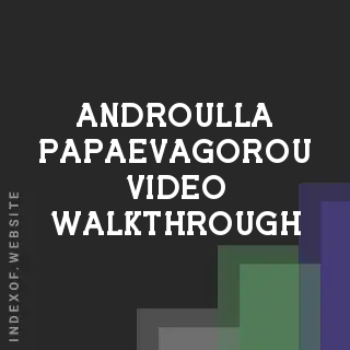 Androulla Papaevagorou Video Walkthrough | Indexof