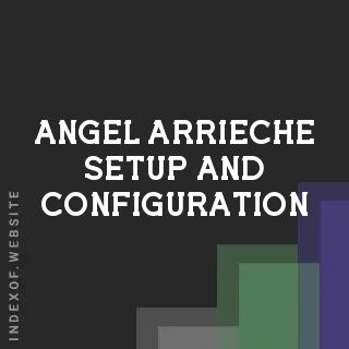 Angel Arrieche Setup and Configuration | Indexof