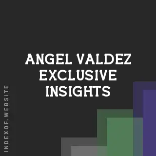 Angel Valdez Exclusive Insights | Indexof