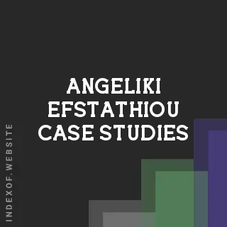 Angeliki Efstathiou Case Studies | Indexof