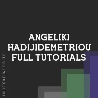 Angeliki Hadijidemetriou Full Tutorials | Indexof