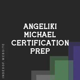 Angeliki Michael Certification Prep | Indexof