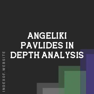 Angeliki Pavlides In-Depth Analysis | Indexof