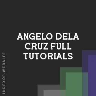 Angelo Dela Cruz Full Tutorials | Indexof