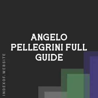 Angelo Pellegrini Full Guide | Indexof