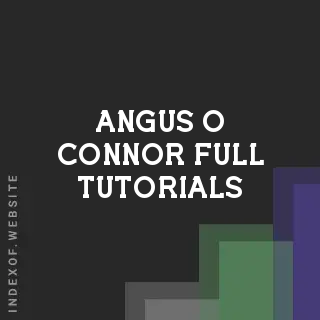 Angus O Connor Full Tutorials | Indexof