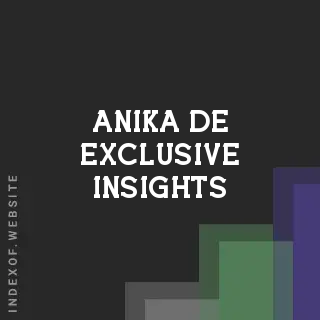 Anika De Exclusive Insights | Indexof