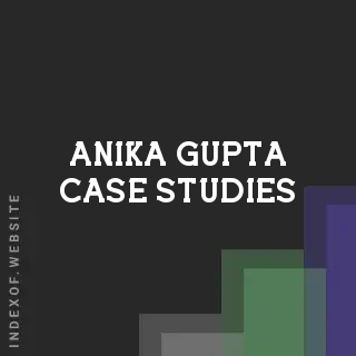 Anika Gupta Case Studies | Indexof