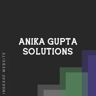 Anika Gupta Solutions | Indexof