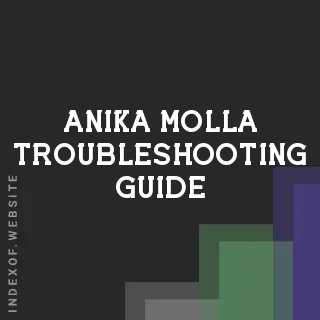 Anika Molla Troubleshooting Guide | Indexof