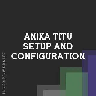Anika Titu Setup and Configuration | Indexof