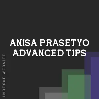 Anisa Prasetyo Advanced Tips | Indexof