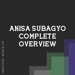 Anisa Subagyo Complete Overview | Indexof