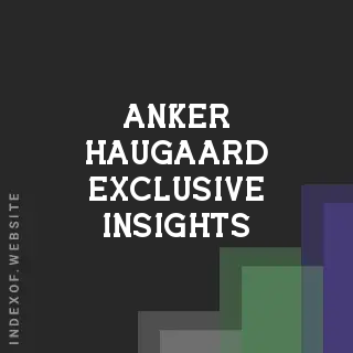Anker Haugaard Exclusive Insights | Indexof