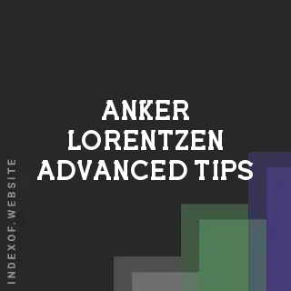 Anker Lorentzen Advanced Tips | Indexof