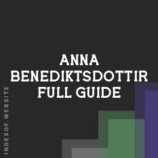 Anna Benediktsdottir Full Guide | Indexof