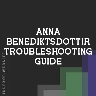 Anna Benediktsdottir Troubleshooting Guide | Indexof