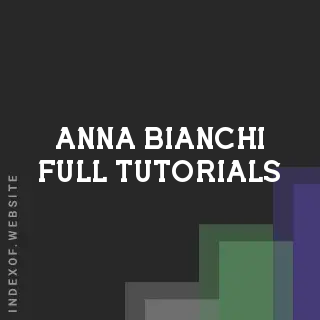 Anna Bianchi Full Tutorials | Indexof
