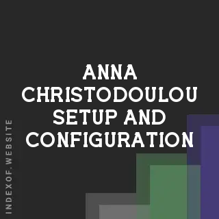 Anna Christodoulou Setup and Configuration | Indexof