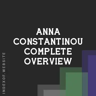 Anna Constantinou Complete Overview | Indexof